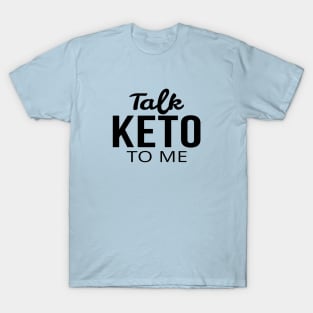 Talk Keto To Me - Keto T-Shirt